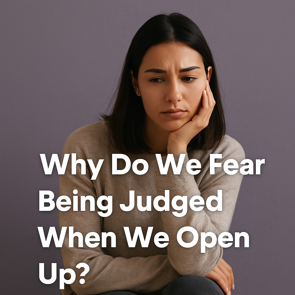 Why We Fear Being Judged When We Open Up | 5 Reasons + What to Do