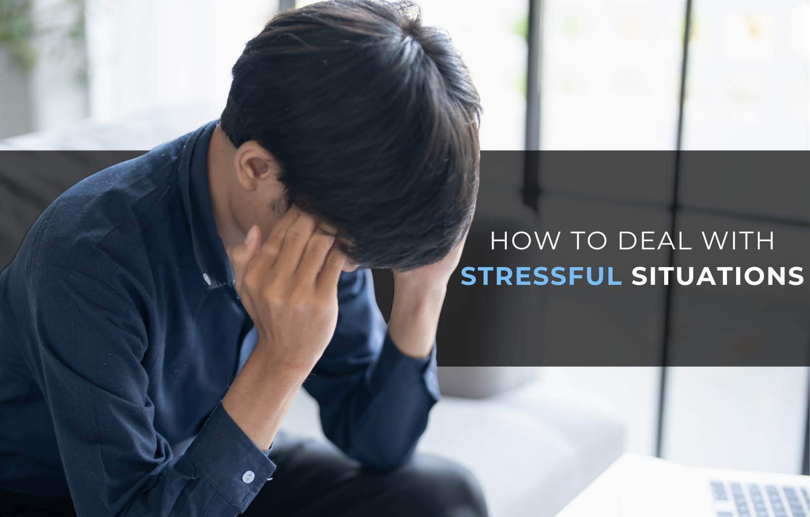 How to Deal with Stressful Situations: A Guide To Wellness