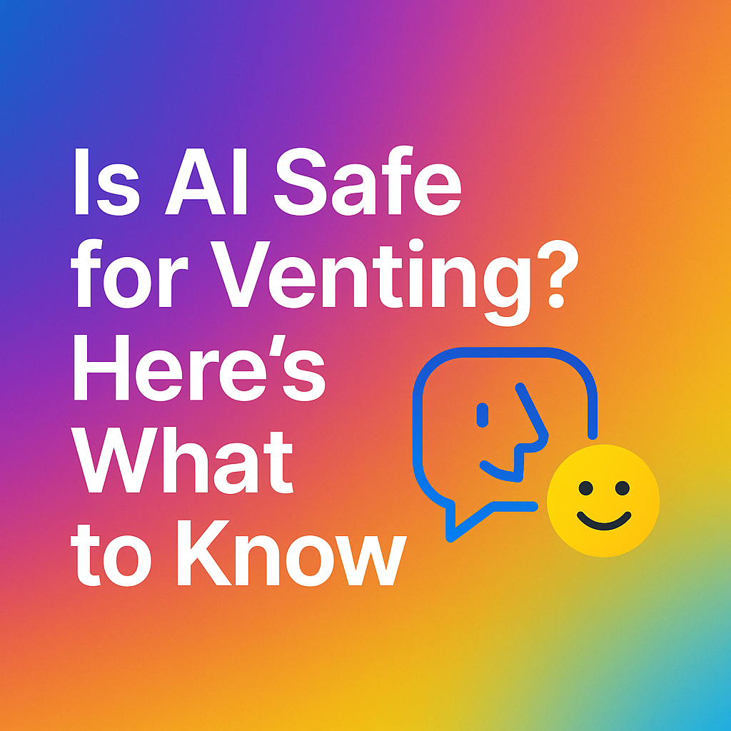 Is AI safe for venting? Here's what to know