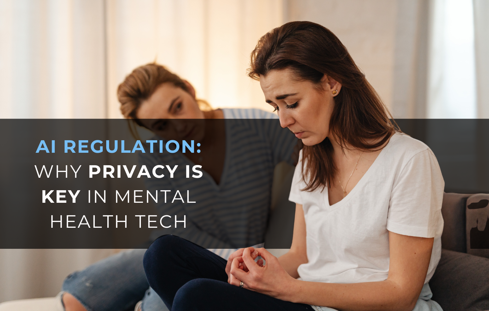 AI Regulation: Why Privacy is Key in Mental Health Tech
